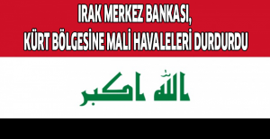 Irak Merkez Bankası, Kürt bölgesine mali havaleleri durdurdu