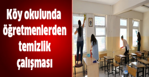 Köy okulunda öğretmenlerden temizlik çalışması