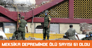 Meksika depreminde ölü sayısı 61 oldu