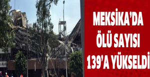 Meksika’da ölü sayısı 139’a yükseldi