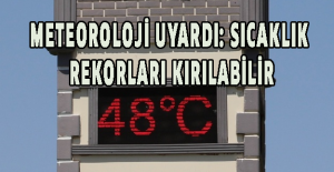 Meteoroloji uyardı: Sıcaklık rekorları kırılabilir