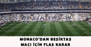 Monaco’dan Beşiktaş maçı için flaş karar