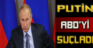 Putin ABD'Yİ suçladı