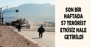 Son bir haftada 57 terörist etkisiz hale getirildi
