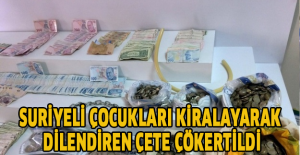 Suriyeli çocukları kiralayarak dilendiren çete çökertildi