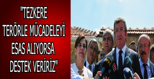 "Tezkere terörle mücadeleyi esas alıyorsa destek veririz"
