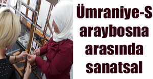 Ümraniye-Saraybosna arasında sanatsal bağ