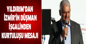 Yıldırım’dan İzmir’in düşman işgalinden kurtuluşu mesajı