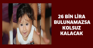 26 bin lira bulunamazsa kolsuz kalacak