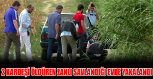 2 kardeşi öldüren zanlı savlandığı evde yakalandı