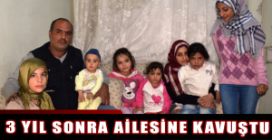 3 yıl sonra ailesine kavuştu
