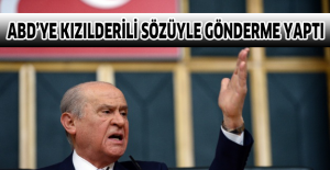 ABD’ye Kızılderili sözüyle gönderme yaptı