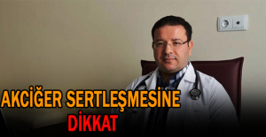 Akciğer sertleşmesine dikkat