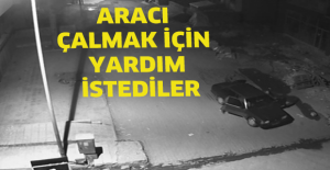Aracı çalmak için yardım istediler