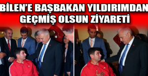 Bilen’e Başbakan Yıldırımdan geçmiş olsun ziyareti