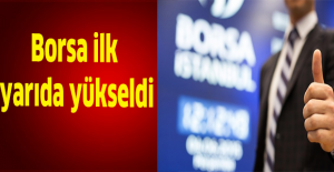 Borsa ilk yarıda yükseldi