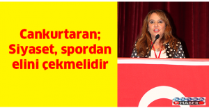 Cankurtaran; Siyaset, spordan elini çekmelidir
