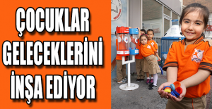 Çocuklar geleceklerini inşa ediyor