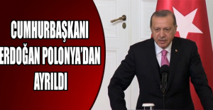 Cumhurbaşkanı Erdoğan Polonya’dan ayrıldı