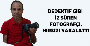Dedektif gibi iz süren fotoğrafçı, hırsızı yakalattı
