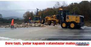 Dere taştı, yollar kapandı vatandaşlar mahsur kaldı