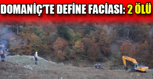 Domaniç’te define faciası: 2 ölü