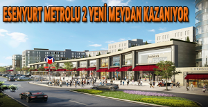 ESENYURT metrolu 2 yeni meydan kazanıyor