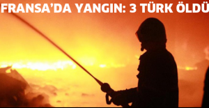 Fransa’da yangın: 3 Türk öldü