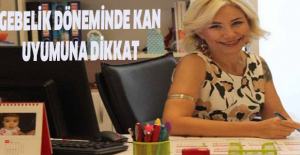 Gebelik döneminde kan uyumuna dikkat