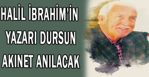 Halil İbrahim’in yazarı Dursun Akınet anılacak