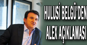 Hulusi Belgü’den Alex açıklaması