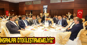 “İNSANLARI ÖTEKİLEŞTİRMEMELİYİZ”