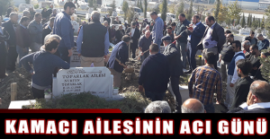 Kamacı ailesinin acı günü