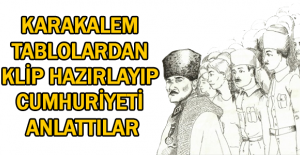 Karakalem tablolardan klip hazırlayıp Cumhuriyeti anlattılar