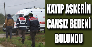 Kayıp askerin cansız bedeni bulundu