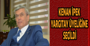 Kenan İpek Yargıtay Üyeliğine seçildi