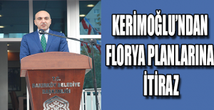 KERİMOĞLU’NDAN FLORYA PLANLARINA İTİRAZ