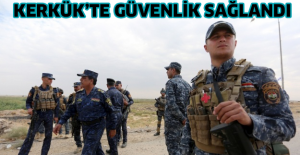 Kerkük’te güvenlik sağlandı