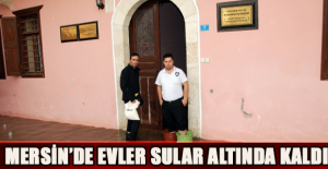 Mersin’de evler sular altında kaldı