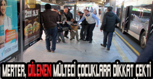Merter, dilenen mülteci çocuklara dikkat çekti