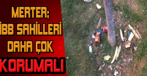 Merter; İBB sahilleri daha çok korumalı
