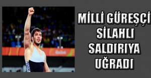 Milli güreşçi silahlı saldırıya uğradı
