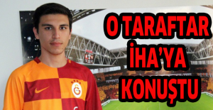 O taraftar İHA’ya konuştu