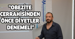 "Obezite cerrahisinden önce diyetler denemeli"