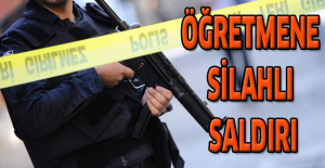 Öğretmene silahlı saldırı