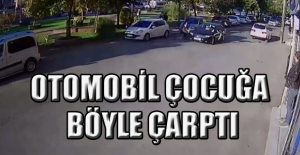 Otomobil çocuğa böyle çarptı