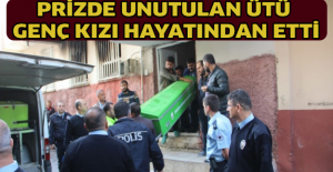 Prizde unutulan ütü genç kızı hayatından etti