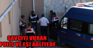 Savcıyı vuran polis ve eşi adliyede