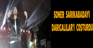 Soner Sarıkabadayı Darıcalılar’ı coşturdu