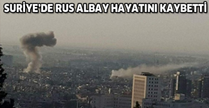 Suriye’de Rus Albay hayatını kaybetti